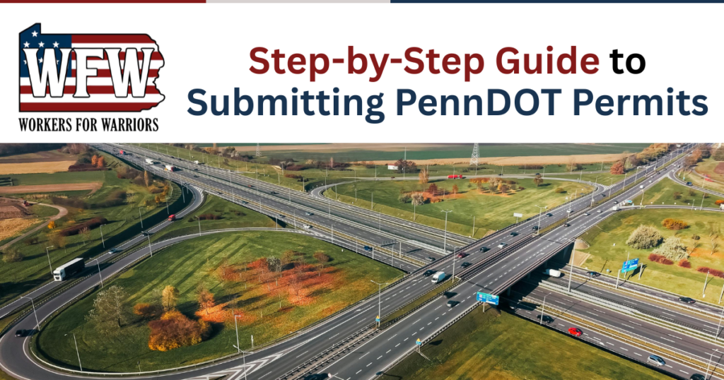 Workers For Warriors Step-by-Step Guide to Submitting PennDOT Permits